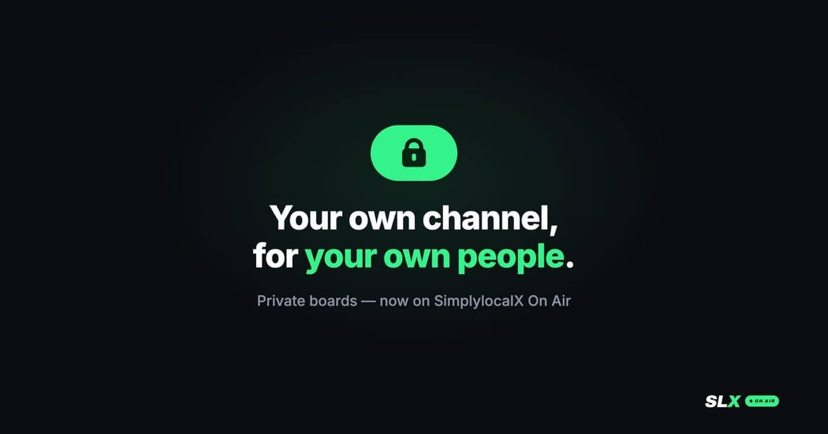 A private board on SLX On Air β your own channel, for your own people